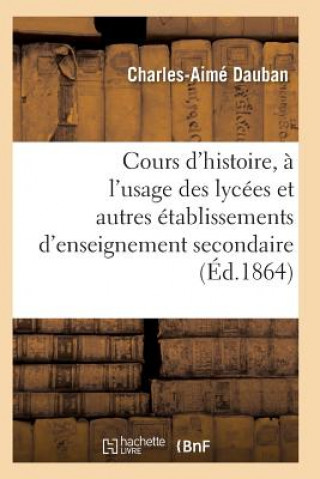 Kniha Nouveau Cours d'Histoire, A l'Usage Des Lycees Et Autres Etablissements d'Enseignement Secondaire DAUBAN-C-A