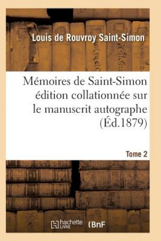Carte Memoires de Saint-Simon Edition Collationnee Sur Le Manuscrit Autographe Tome 2 SAINT-SIMON-L