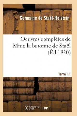 Carte Oeuvres Completes de Mme La Baronne de Stael. Tome 11 DE STAEL-HOLSTEIN-G