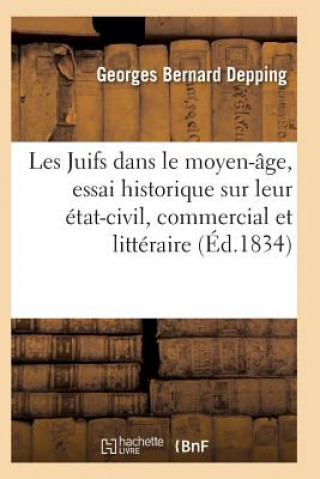 Kniha Les Juifs Dans Le Moyen-Age, Essai Historique Sur Leur Etat-Civil, Commercial Et Litteraire DEPPING-G