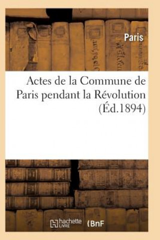 Książka Actes de la Commune de Paris Pendant La Revolution. 2e Serie PARIS