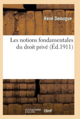Kniha Les Notions Fondamentales Du Droit Prive DEMOGUE-R