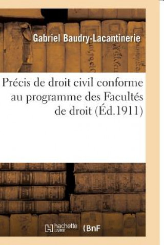 Carte Precis de Droit Civil. 1, Precis de Droit Civil: Conforme Au Programme Des Facultes de Droit T01 BAUDRY-LACANTINERIE-