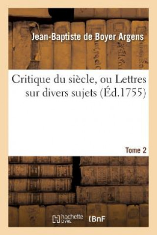 Carte Critique Du Siecle, Ou Lettres Sur Divers Sujets Tome 2 ARGENS-J-B