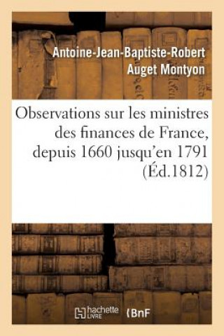 Kniha Observations Sur Les Ministres Des Finances de France Les Plus Celebres 1660 Jusqu'en 1791 MONTYON-A-J-B-R