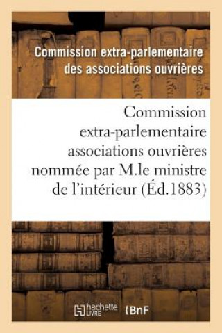 Carte Enquete Commission Extra-Parlementaire Des Associations Ouvrieres Par M.Le Ministre de l'Interieur ASSOCIATIONS OUVRIER