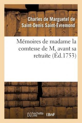 Kniha Memoires de Madame La Comtesse de M, Avant Sa Retraite SAINT-EVREMOND-C-D