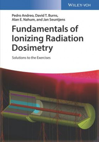 Kniha Fundamentals of Ionizing Radiation Dosimetry - Solutions to Exercises Pedro Andreo