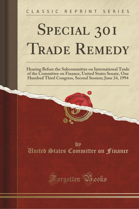 Carte Special 301 Trade Remedy United States Committee on Finance