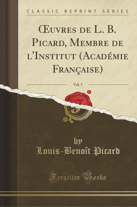 Książka OEuvres de L. B. Picard, Membre de l'Institut (Académie Française), Vol. 7 (Classic Reprint) Louis-Benoît Picard