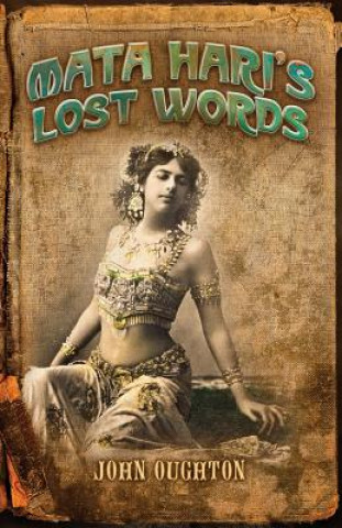 Könyv Mata Hari's Lost Words John Oughton