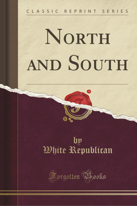 Book North and South (Classic Reprint) White Republican