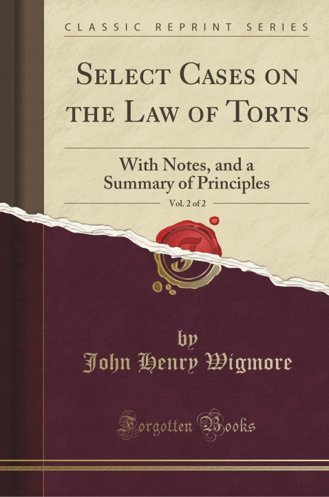 Könyv Select Cases on the Law of Torts, Vol. 2 of 2 John Henry Wigmore