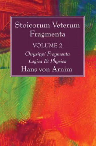 Kniha Stoicorum Veterum Fragmenta Volume 2 Hans Von Arnim