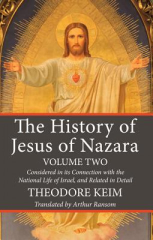 Книга History of Jesus of Nazara, Volume Two Theodore Keim