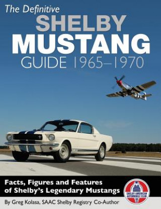 Kniha Definitive Shelby Mustang Guide Greg Kolasa
