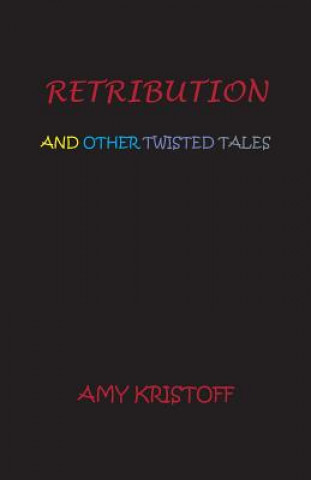 Книга Retribution and Other Twisted Tales Amy Kristoff