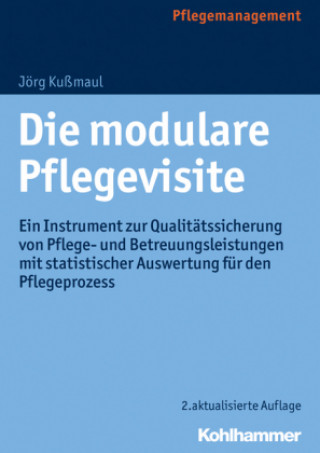 Книга Die modulare Pflegevisite Jörg Kußmaul