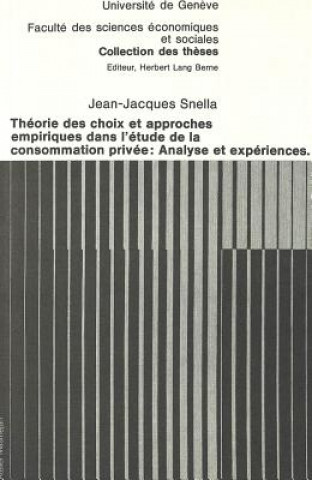Carte Theorie des choix et approches empiriques dans l'etude de la consommation privee: analyse et experiences Jean-Jacques Snella