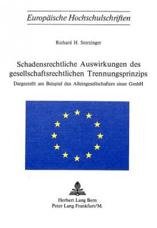 Carte Schadensrechtliche Auswirkungen des gesellschaftsrechtlichen Trennungsprinzips Richard H. Sterzinger