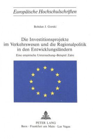 Kniha Die Investitionsprojekte im Verkehrswesen und die Regionalpolitik in den Entwicklungslaendern Bohdan J. Gorski
