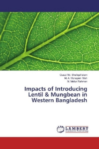 Книга Impacts of Introducing Lentil & Mungbean in Western Bangladesh Quazi Md. Shafiqul Islam