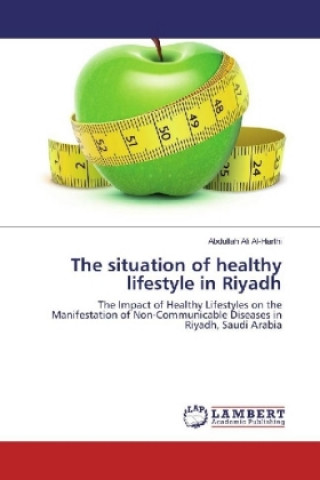 Könyv The situation of healthy lifestyle in Riyadh Abdullah Ali Al-Harthi