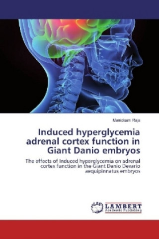 Livre Induced hyperglycemia adrenal cortex function in Giant Danio embryos Manickam Raja