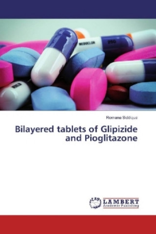 Kniha Bilayered tablets of Glipizide and Pioglitazone Romana Siddiqua