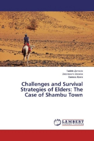 Carte Challenges and Survival Strategies of Elders: The Case of Shambu Town Tadele Zemede