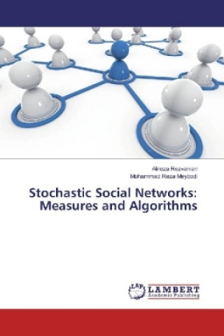 Kniha Stochastic Social Networks: Measures and Algorithms Alireza Rezvanian