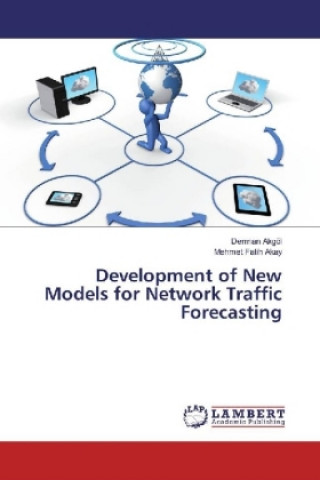 Kniha Development of New Models for Network Traffic Forecasting Derman Akgöl