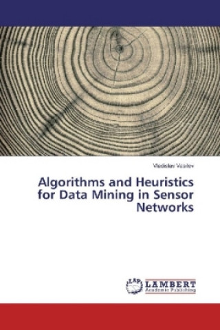 Carte Algorithms and Heuristics for Data Mining in Sensor Networks Vladislav Vasilev