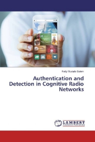 Livre Authentication and Detection in Cognitive Radio Networks Fatty Mustafa Salem