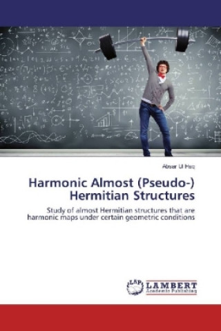 Knjiga Harmonic Almost (Pseudo-) Hermitian Structures Absar Ul Haq