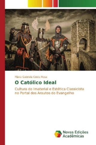 Kniha O Católico Ideal Flávia Gabriela Costa Rosa