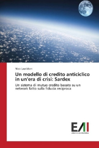 Kniha Un modello di credito anticiclico in un'era di crisi: Sardex Nico Lauridsen