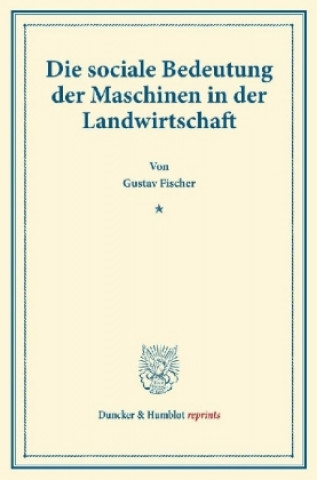 Knjiga Die sociale Bedeutung der Maschinen in der Landwirtschaft. Gustav Fischer