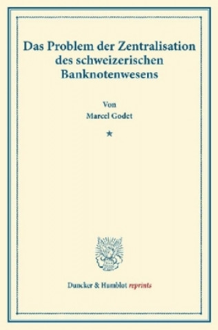 Kniha Das Problem der Zentralisation des schweizerischen Banknotenwesens. Marcel Godet