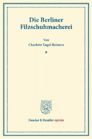 Książka Die Berliner Filzschuhmacherei. Charlotte Engel-Reimers