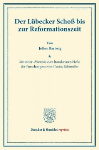 Könyv Der Lübecker Schoß bis zur Reformationszeit. Julius Hartwig