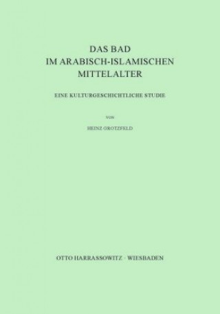 Book Das Bad im arabisch-islamischen Mittelalter Heinz Grotzfeld