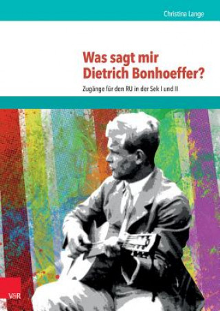 Książka Was sagt mir Dietrich Bonhoeffer? Christina Lange