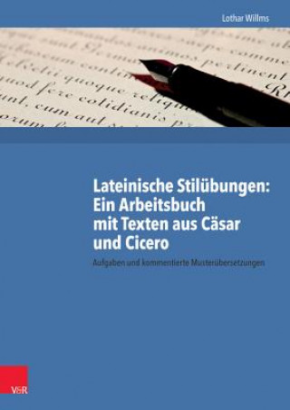 Knjiga Lateinische Stilübungen: Ein Arbeitsbuch mit Texten aus Cäsar und Cicero Lothar Willms