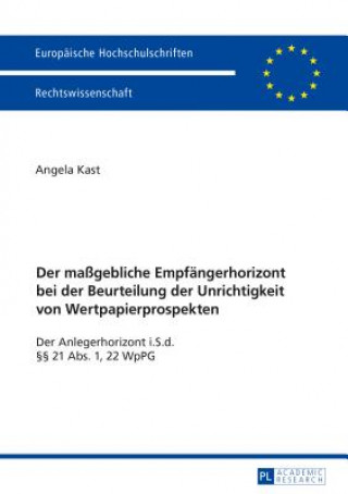 Книга Massgebliche Empfaengerhorizont Bei Der Beurteilung Der Unrichtigkeit Von Wertpapierprospekten Angela Kast