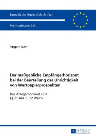 Buch Massgebliche Empfaengerhorizont Bei Der Beurteilung Der Unrichtigkeit Von Wertpapierprospekten Angela Kast