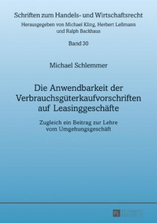 Kniha Die Anwendbarkeit Der Verbrauchsguterkaufvorschriften Auf Leasinggeschafte Michael Schlemmer