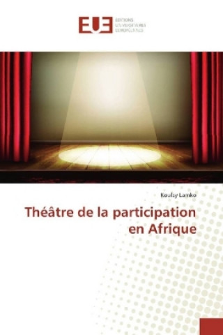 Buch Théâtre de la participation en Afrique Koulsy Lamko