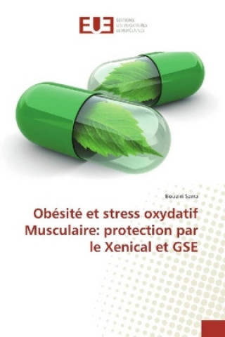 Könyv Obésité et stress oxydatif Musculaire: protection par le Xenical et GSE Bouziri Sarra