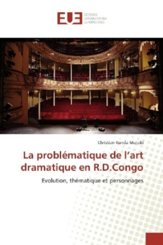 Kniha La problématique de l'art dramatique en R.D.Congo Christian Kunda Mutoki